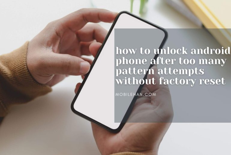 how to unlock android phone after too many pattern attempts without factory reset (1)